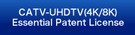 CATV-UHDTV Essential Patent License