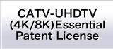 UHDTV-CATV Essential Patent License