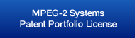 MPEG-2 SystemsPatent Portfolio License